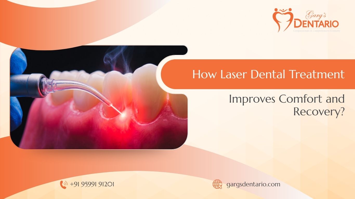 How Laser Dental Treatment Improves Comfort and Recovery?